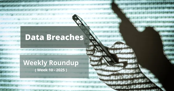 Weekly Databreaches Roundup Week 10-2025